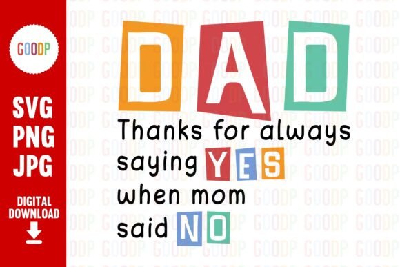 Dad Thanks for Always Saying YES Png: Graphics and Illustrations Review
