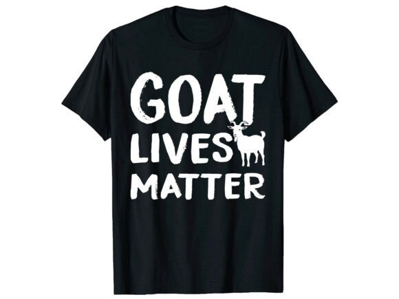 Goat Lives Matter: Graphics for T-Shirt Designs
