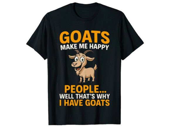 Goats Make Me Happy Funny Quote T-Shirt Graphics