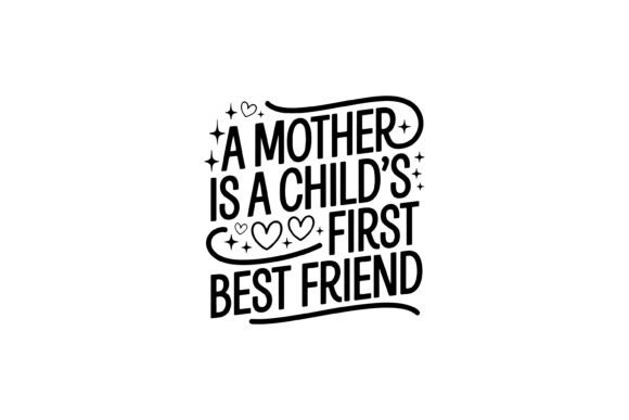 Mother Child Best Friend Quote Graphics